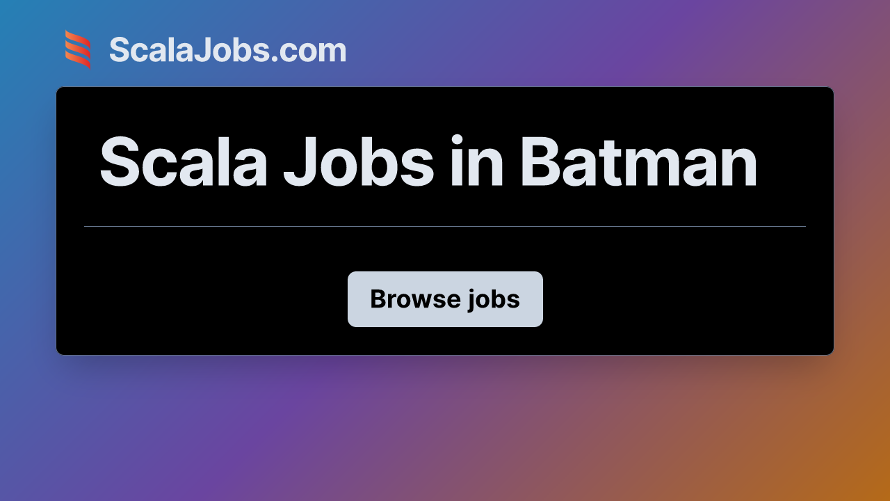 Scala Jobs in Batman | ScalaJobs.com